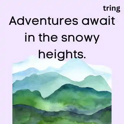 Snow Mountain Captions For Instagram