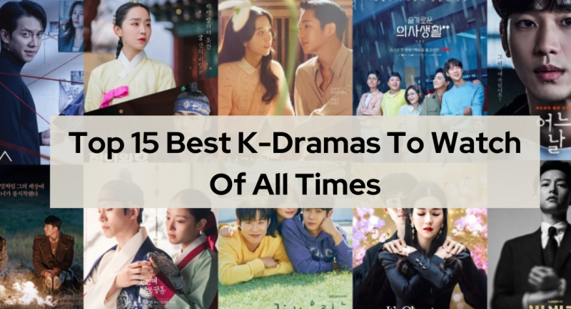 Top 15 Best K-Dramas To Watch Of All Times